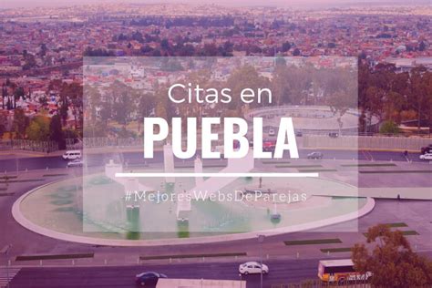 citas en puebla|Puebla